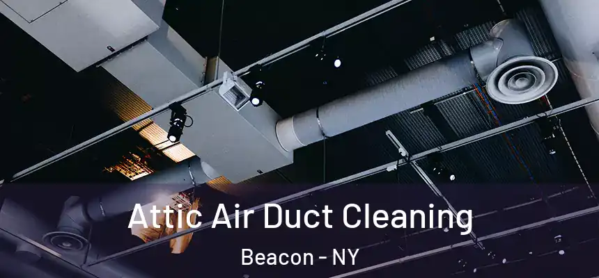  Attic Air Duct Cleaning Beacon - NY