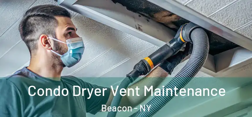  Condo Dryer Vent Maintenance Beacon - NY