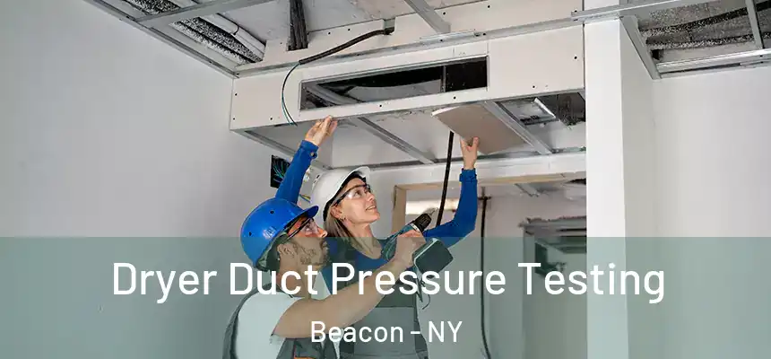  Dryer Duct Pressure Testing Beacon - NY