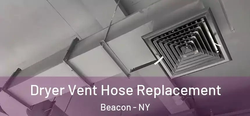  Dryer Vent Hose Replacement Beacon - NY