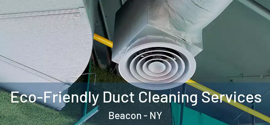  Eco-Friendly Duct Cleaning Services Beacon - NY