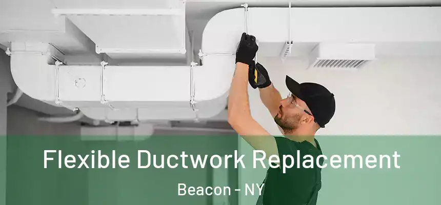  Flexible Ductwork Replacement Beacon - NY
